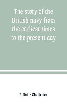 portada The story of the British navy from the earliest times to the present day (en Inglés)
