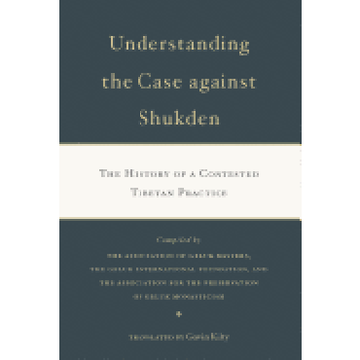 portada Understanding the Case Against Shukden: The History of a Contested Tibetan Practice (en Inglés)