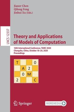 portada Theory and Applications of Models of Computation: 16th International Conference, Tamc 2020, Changsha, China, October 18-20, 2020, Proceedings (en Inglés)
