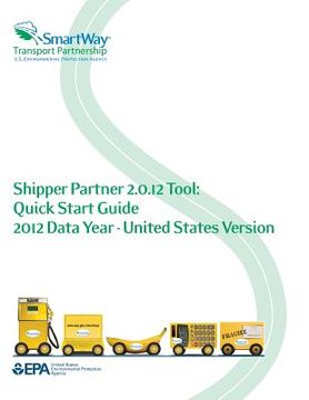 portada Shipper Partner 2.0.12 Tool: Quick Start Guide 2012 Data Year - United States Version (en Inglés)