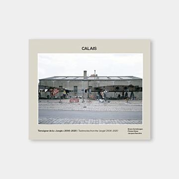 portada Bruno Serralongue: Calais: Testimonies from the 'Jungle' 2006-2020 (en Inglés)