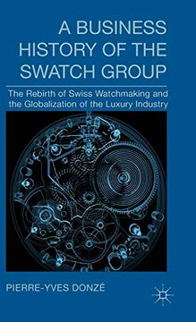 portada A Business History of the Swatch Group: The Rebirth of Swiss Watchmaking and the Globalization of the Luxury Industry (en Inglés)