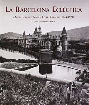 portada Barcelona eclèctica, La. L'arquitectura d'August Font i Carreras