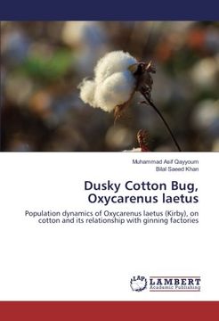 portada Dusky Cotton Bug, Oxycarenus laetus: Population dynamics of Oxycarenus laetus (Kirby), on cotton and its relationship with ginning factories