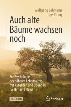 portada Auch Alte bã Â¤Ume Wachsen Noch: Zur Psychologie des hã Â¶Heren Lebensalters - mit Aufgaben und ã â Bungen fã â¼r Hirn und Hand (German Edition) [Soft Cover ] (in German)
