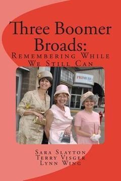 portada Three Boomer Broads: Remembering While We Still Can