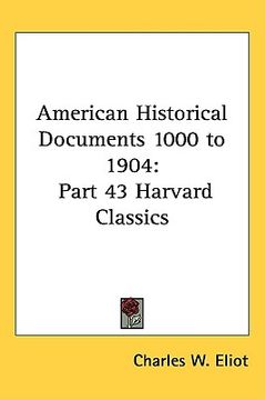 portada american historical documents 1000 to 1904: part 43 harvard classics (en Inglés)