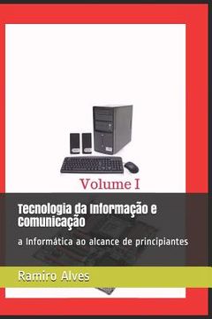 portada Tecnologia da Informação e Comunicação: a Informática ao alcance de principiantes (in Portuguese)