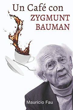 portada Un Café con Zygmunt Bauman: Media Hora a Solas con el Sociólogo del Momento: 32 (un Café con N°. ) (in Spanish)