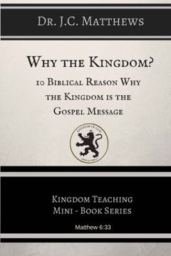 portada Why the Kingdom?: 10 Biblical Reasons Why The Kingdom  is the Gospel Messag