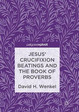 portada Jesus' Crucifixion Beatings and the Book of Proverbs (in English)