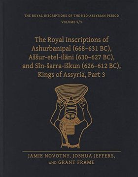 portada The Royal Inscriptions of Ashurbanipal (668-631 Bc), Assur-Etel-Ilāni (630-627 Bc), and Sîn-Sarra-Iskun (626-612 Bc), Kings of Assyria, Part 3 (en Inglés)