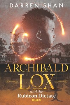 portada Archibald Lox and the Rubicon Dictate: Archibald Lox series, book 6 (en Inglés)