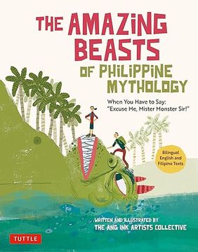 portada The Amazing Beasts of Philippine Mythology: When you Have to Say: "Excuse me, Mister Monster Sir! " (Bilingual English and Filipino Texts) (in English)