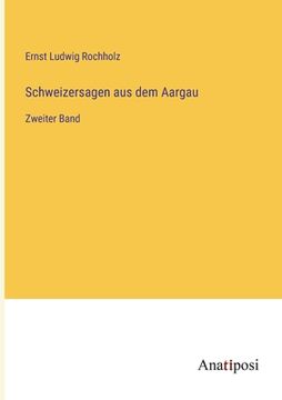 portada Schweizersagen aus dem Aargau: Zweiter Band (en Alemán)