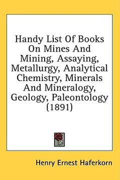 portada handy list of books on mines and mining, assaying, metallurgy, analytical chemistry, minerals and mineralogy, geology, paleontology (1891) (in English)
