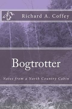 portada Bogtrotter: Notes from a North Country Cabin (en Inglés)