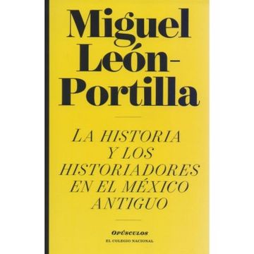 portada La Historia y los Historiadores en el Mexico Antiguo