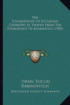 portada the foundations of euclidian geometry as viewed from the standpoint of kinematics (1903) (en Inglés)