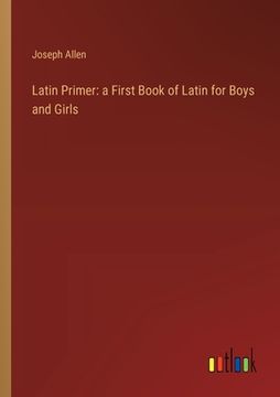 portada Latin Primer: a First Book of Latin for Boys and Girls (en Inglés)