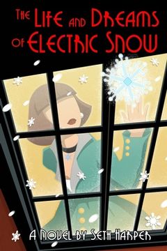 portada The Life and Dreams of Electric Snow