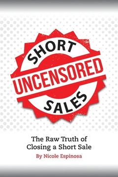 portada Short Sales: The Raw Truth Of Closing A Short Sale (in English)