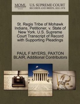 portada st. regis tribe of mohawk indians, petitioner, v. state of new york. u.s. supreme court transcript of record with supporting pleadings (in English)
