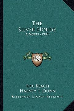portada the silver horde the silver horde: a novel (1909) a novel (1909) (en Inglés)