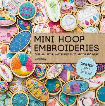 portada Mini Hoop Embroideries: Over 60 Little Masterpieces to Stitch and Wear (en Inglés)