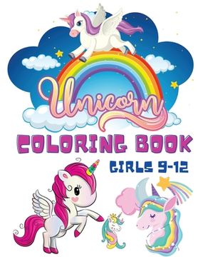 portada Unicorn Coloring Book Girls 9-12: Coloring Books for Children - Kids Colouring Book for Girls and Boys - Unicorn Mermaid Rainbow Coloring Books - Acti (en Inglés)