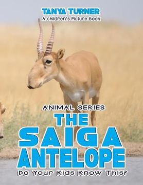 portada THE SAIGA ANTELOPE Do Your Kids Know This?: A Children's Picture Book (in English)
