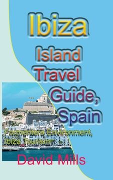 portada Ibiza Island Travel Guide, Spain: Formentera Environment, Ibiza Tourism (en Inglés)