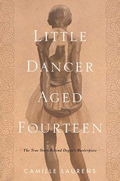 portada Little Dancer Aged Fourteen: The True Story Behind Degas's Masterpiece (in English)