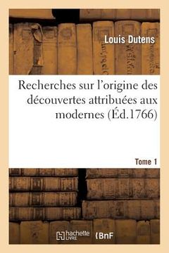 portada Recherches Sur l'Origine Des Découvertes Attribuées Aux Modernes Tome 1 (en Francés)