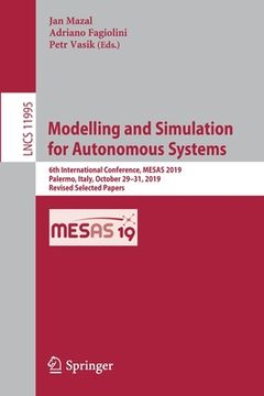 portada Modelling and Simulation for Autonomous Systems: 6th International Conference, Mesas 2019, Palermo, Italy, October 29-31, 2019, Revised Selected Paper (en Inglés)