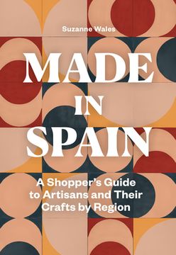 portada Made in Spain: A Shopper's Guide to Artisans and Their Crafts by Region (in English)
