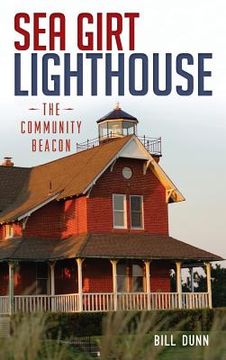 portada Sea Girt Lighthouse: The Community Beacon (en Inglés)