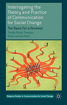 portada Interrogating the Theory and Practice of Communication for Social Change: The Basis for a Renewal (Palgrave Studies in Communication for Social Change) (en Inglés)