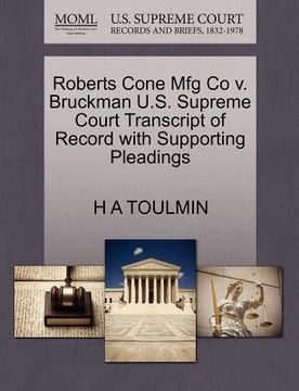 portada roberts cone mfg co v. bruckman u.s. supreme court transcript of record with supporting pleadings
