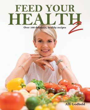 portada Feed Your Health 2: Over 100 Delicious, Healthy Recipes (en Inglés)