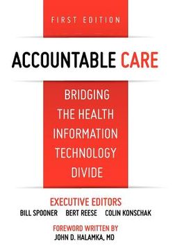 portada accountable care. bridging the health information technology divide. 1st edition (en Inglés)