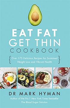 portada The Eat Fat Get Thin Cookbook: Over 175 Delicious Recipes for Sustained Weight Loss and Vibrant Health