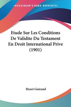 portada Etude Sur Les Conditions De Validite Du Testament En Droit International Prive (1901) (en Francés)