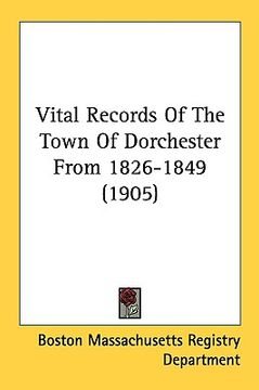 portada vital records of the town of dorchester from 1826-1849 (1905) (en Inglés)