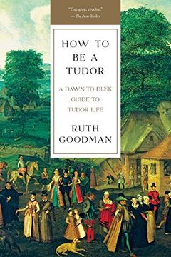 portada How To Be a Tudor: A Dawn-to-Dusk Guide to Tudor Life