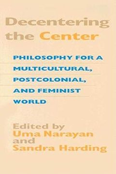 portada Decentering the Center: Philosophy for a Multicultural, Postcolonial, and Feminist World (a Hypatia Book) (en Inglés)