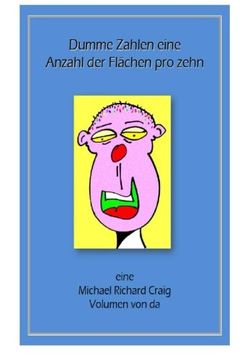 portada Dumme Zahlen eine Anzahl der Flahen pro zehn: eine Michael Richard Craig Volumen von da (Counting Silly Faces to One Hundred) (German Edition)