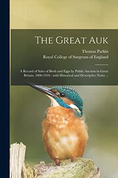 portada The Great Auk: A Record of Sales of Birds and Eggs by Public Auction in Great Britain, 1806-1910: With Historical and Descriptive Notes.