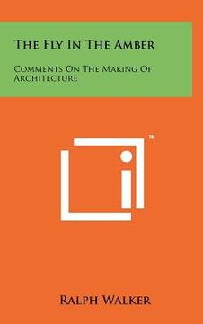 portada the fly in the amber: comments on the making of architecture