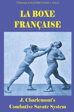 portada La Boxe Française: J. Charlemont's combative Savate method (in English)
